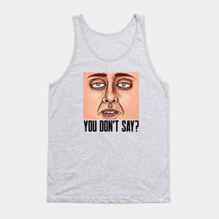 YOU DON'T SAY? Sarcastic Tank Top